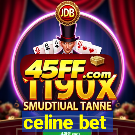 celine bet